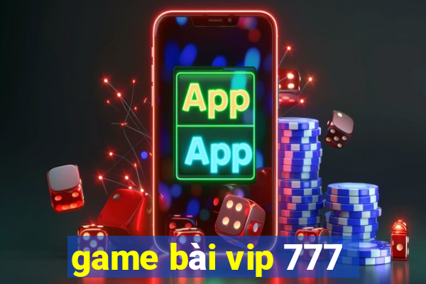 game bài vip 777