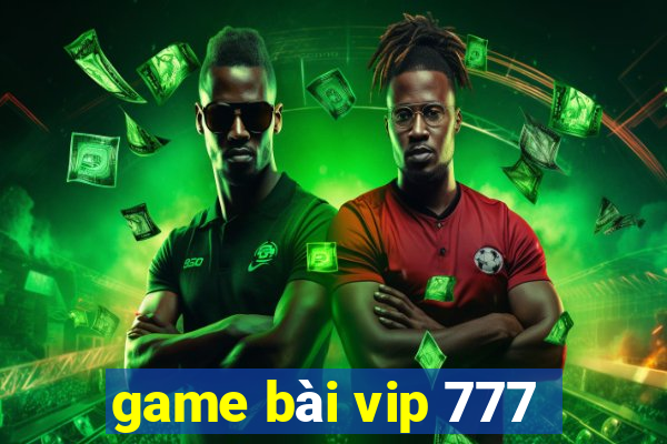 game bài vip 777