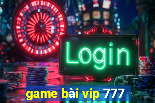 game bài vip 777