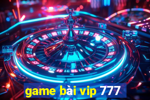 game bài vip 777