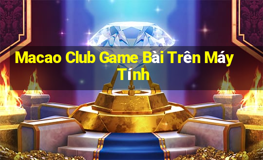 Macao Club Game Bài Trên Máy Tính