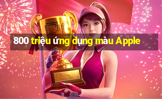 800 triệu ứng dụng màu Apple