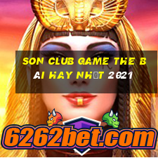 Son Club Game The Bài Hay Nhất 2021