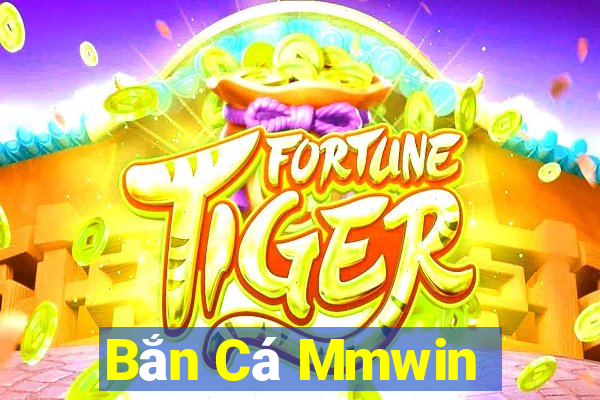 Bắn Cá Mmwin