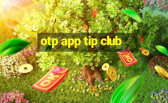 otp app tip club