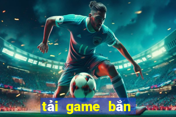 tai game ban ca ve dien thoai