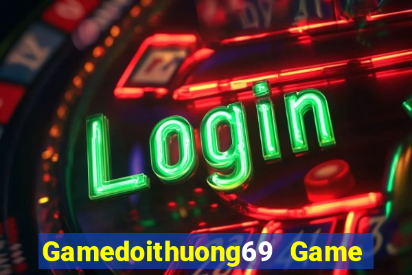 Gamedoithuong69 Game Bài Uy Tín Nhất 2022