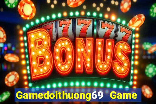 Gamedoithuong69 Game Bài Uy Tín Nhất 2022