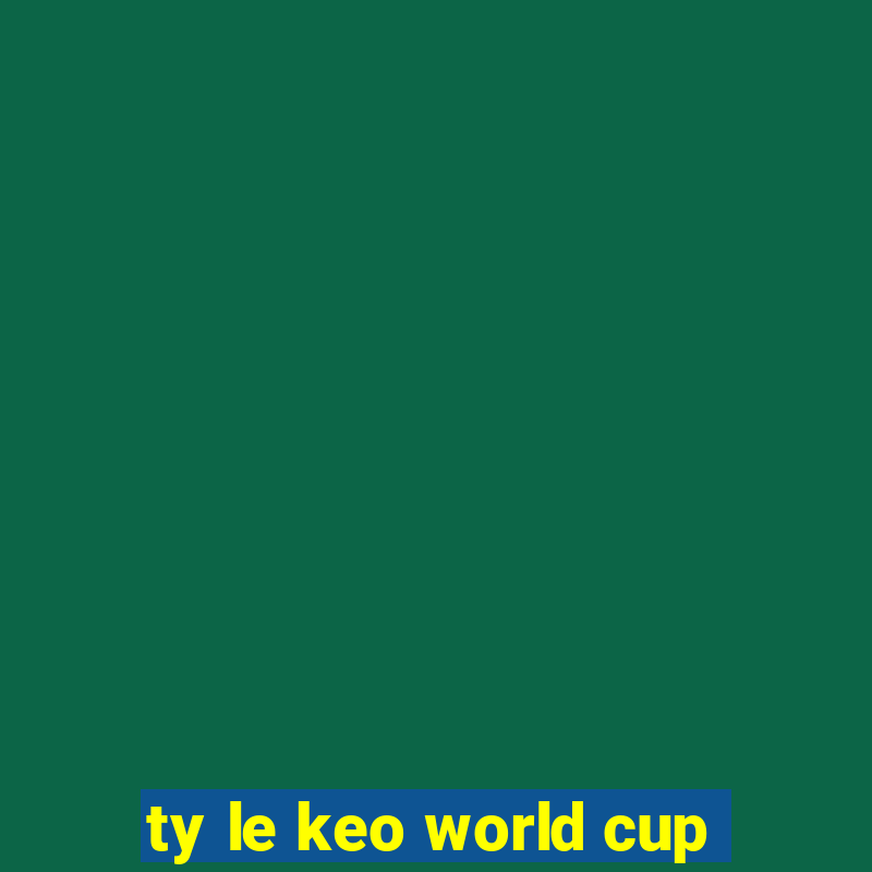 ty le keo world cup