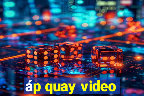 áp quay video