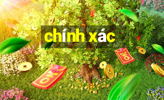 chính xác