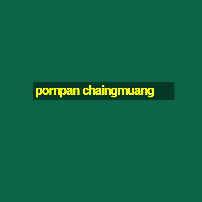 pornpan chaingmuang