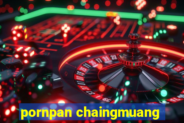 pornpan chaingmuang