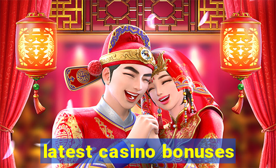 latest casino bonuses