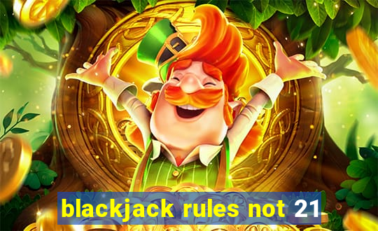 blackjack rules not 21