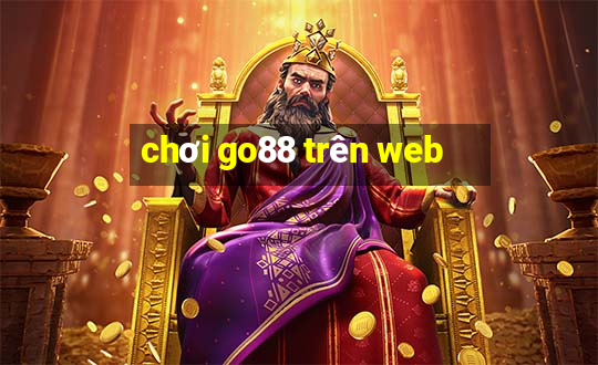 chơi go88 trên web