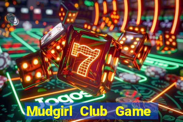 Mudgirl Club Game Bài Online Uy Tín