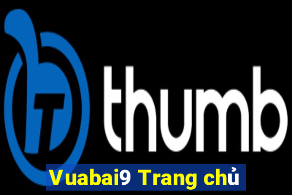 Vuabai9 Trang chủ