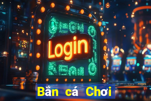 Bắn cá Chơi ngay trực tuyến