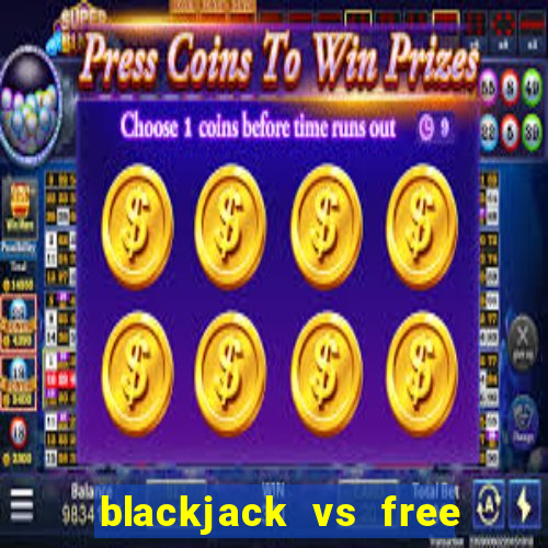 blackjack vs free bet blackjack