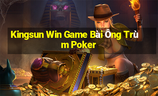 Kingsun Win Game Bài Ông Trùm Poker