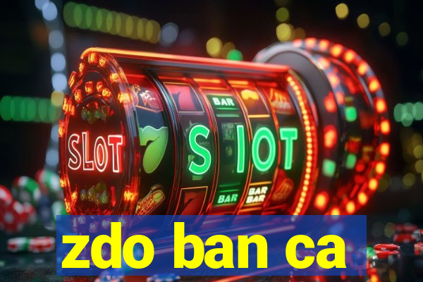 zdo ban ca