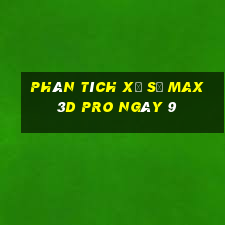 Phân tích Xổ Số max 3d pro ngày 9