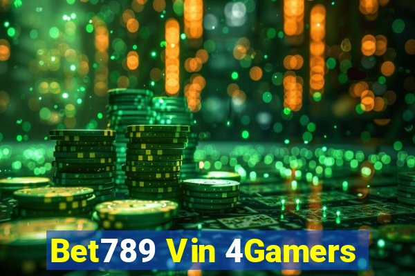 Bet789 Vin 4Gamers