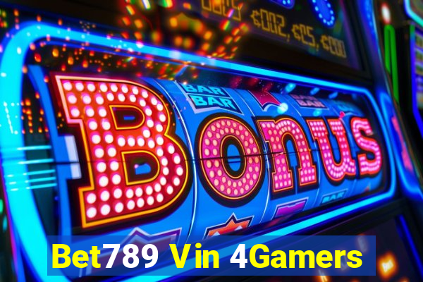 Bet789 Vin 4Gamers