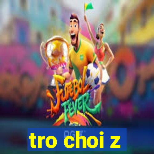 tro choi z