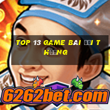 top 13 game bài đổi thưởng