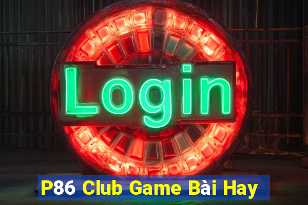 P86 Club Game Bài Hay