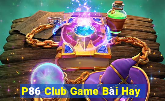 P86 Club Game Bài Hay