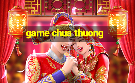 game chua thuong