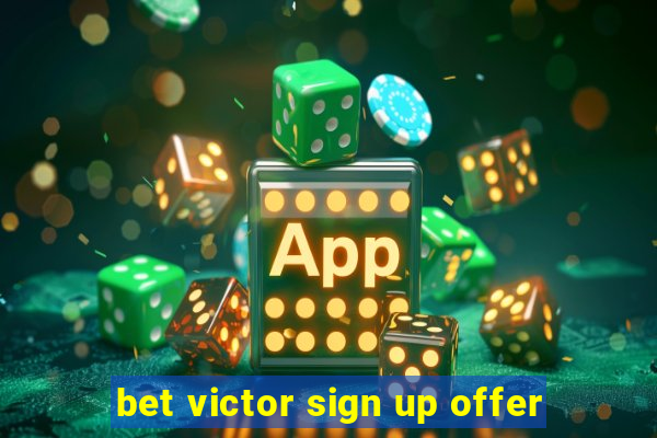 bet victor sign up offer