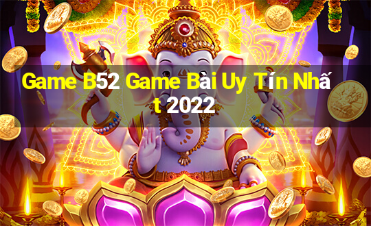 Game B52 Game Bài Uy Tín Nhất 2022