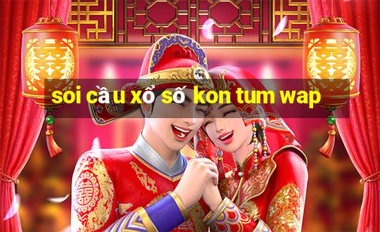 soi cầu xổ số kon tum wap