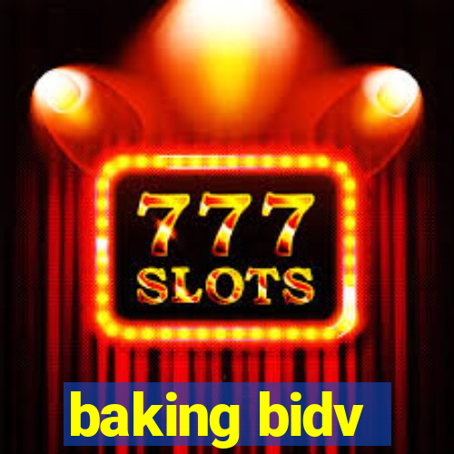 baking bidv