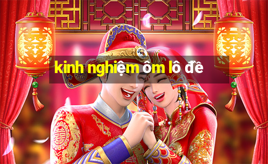 kinh nghiệm ôm lô đề