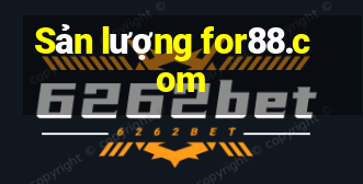 Sản lượng for88.com