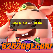 giau to 86 club