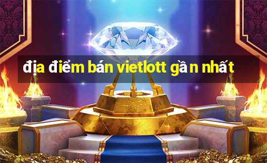 địa điểm bán vietlott gần nhất