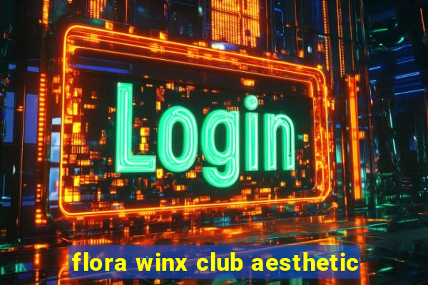 flora winx club aesthetic