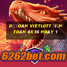 Dự Đoán vietlott Điện Toán 6x36 ngày 1