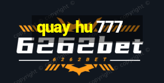 quay hu 777