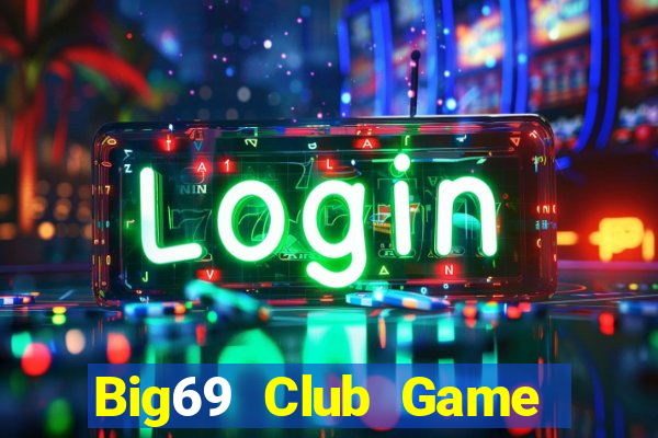 Big69 Club Game Đánh Bài Ăn Tiền Thật Trên Ios