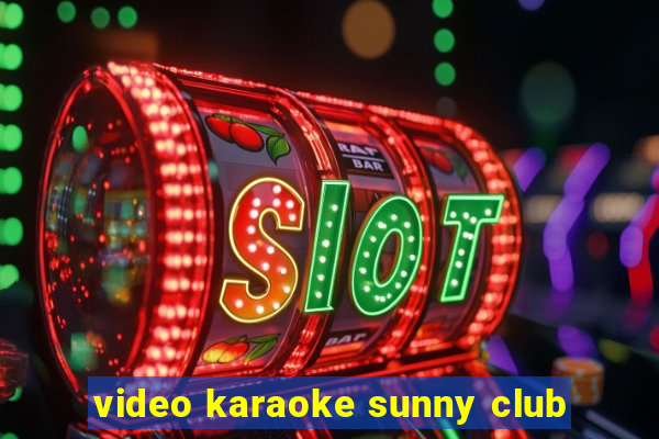 video karaoke sunny club