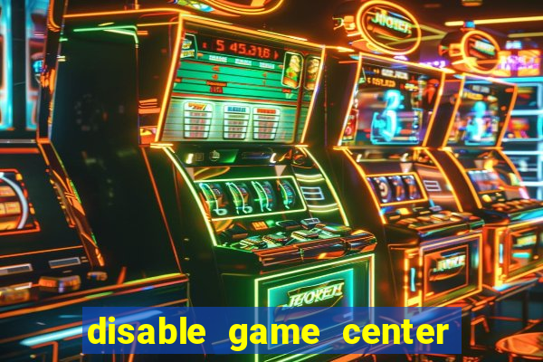 disable game center ios 15