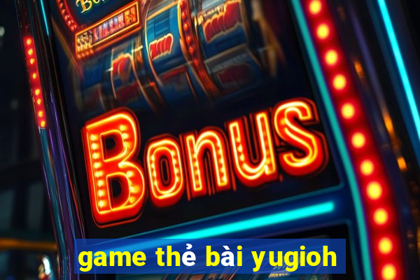 game thẻ bài yugioh