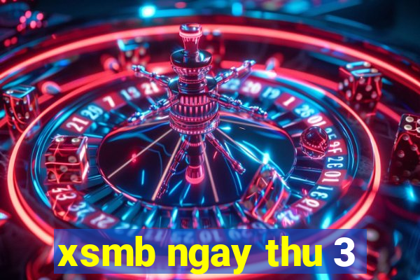 xsmb ngay thu 3